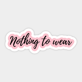 Nothing to wear Sticker